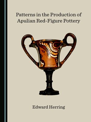 cover image of Patterns in the Production of Apulian Red-Figure Pottery